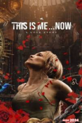 This Is Me…Now (2024) ดิส อิส มี นาว เรื่องราวความรัก